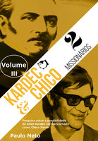 Kardec e Chico Dois Missionários: Volume III - Paulo Neto