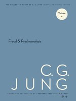 Collected Works of C. G. Jung, Volume 4: Freud and Psychoanalysis - C. G. Jung