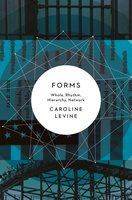 Forms: Whole, Rhythm, Hierarchy, Network - Caroline Levine
