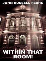 Within That Room!: A Tale of Horror - John Russell Fearn
