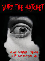 Bury the Hatchet: A Classic Crime Tale - John Russell Fearn, Philip Harbottle