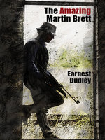 The Amazing Martin Brett: Classic Crime Stories - Ernest Dudley