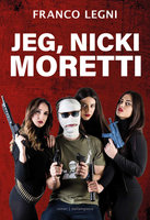 Jeg, Nicki Moretti - Franco Legni