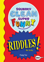 Squeaky Clean Super Funny Riddles for Kidz - Craig Yoe