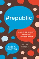 #Republic: Divided Democracy in the Age of Social Media - Cass R. Sunstein