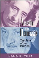 Arendt and Heidegger: The Fate of the Political - Dana Villa