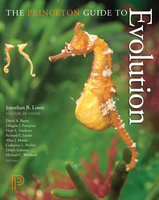 The Princeton Guide to Evolution - Richard E. Lenski, Michael C. Whitlock, Hopi E. Hoekstra, David A. Baum, Allen J. Moore, Douglas J. Futuyma, Dolph Schluter, Catherine L. Peichel