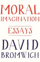 Moral Imagination: Essays - David Bromwich