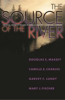 The Source of the River: The Social Origins of Freshmen at America's Selective Colleges and Universities - Mary J. Fischer, Garvey Lundy, Camille Z. Charles, Douglas S. Massey