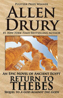 Return to Thebes: Sequel to A God Against the Gods - Allen Drury