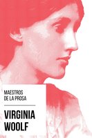 Maestros de la Prosa - Virginia Woolf - Virginia Woolf, August Nemo