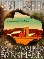 Rebel Traveler: A Romance of Time Travel - Sally Walker Brinkmann