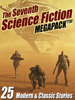 The Seventh Science Fiction MEGAPACK®: 25 Modern and Classic Stories - Arthur C. Clarke, Mike Resnick, Lawrence Watt-Evans, Marion Zimmer Bradley, Robert Silverberg