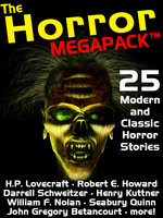 The Horror Megapack: 25 Classic and Modern Horror Stories - Robert E. Howard, H.P. Lovecraft