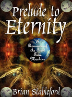 Prelude to Eternity: A Romance of the First Time Machine - Brian Stableford