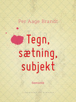 Tegn, sætning, subjekt - Per Aage Brandt