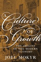 A Culture of Growth: The Origins of the Modern Economy - Joel Mokyr