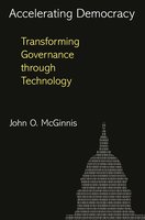 Accelerating Democracy: Transforming Governance Through Technology - John O. McGinnis