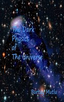 The Dark Physics of The Universe - Burtay Mutlu