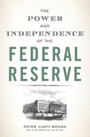 The Power and Independence of the Federal Reserve - Peter Conti-Brown