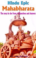 Hindu Epic Mahabharata: The story in the Form of Questions and Answers - Hseham Amrahs