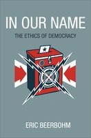 In Our Name: The Ethics of Democracy - Eric Beerbohm