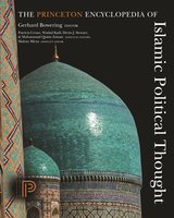 The Princeton Encyclopedia of Islamic Political Thought - Muhammad Qasim Zaman, Gerhard Bowering, Patricia Crone, Wadad Kadi, Devin J. Stewart, Mahan Mirza