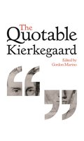 The Quotable Kierkegaard - Gordon Marino, Søren Kierkegaard
