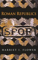 Roman Republics - Harriet I. Flower