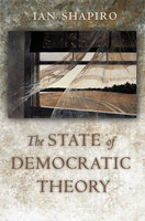 The State of Democratic Theory - Ian Shapiro