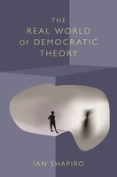 The Real World of Democratic Theory - Ian Shapiro