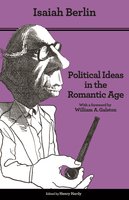 Political Ideas in the Romantic Age: Their Rise and Influence on Modern Thought – Updated Edition: Their Rise and Influence on Modern Thought - Updated Edition - Henry Hardy, Isaiah Berlin