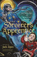 The Sorcerer's Apprentice: An Anthology of Magical Tales - Jack Zipes