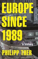 Europe since 1989: A History - Philipp Ther