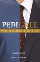 Pedigree: How Elite Students Get Elite Jobs - Lauren A. Rivera