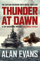 Thunder At Dawn: An unputdownable naval adventure - Alan Evans
