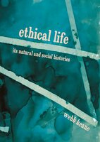 Ethical Life: Its Natural and Social Histories - Webb Keane