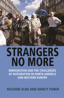 Strangers No More: Immigration and the Challenges of Integration in North America and Western Europe - Nancy Foner, Richard Alba