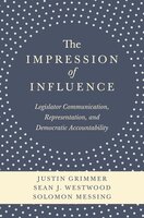 The Impression of Influence: Legislator Communication, Representation, and Democratic Accountability - Sean J. Westwood, Justin Grimmer, Solomon Messing