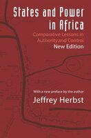 States and Power in Africa: Comparative Lessons in Authority and Control – Second Edition: Comparative Lessons in Authority and Control - Second Edition - Jeffrey Herbst