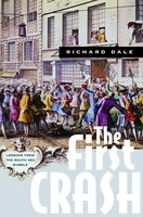 The First Crash: Lessons from the South Sea Bubble - Richard Dale