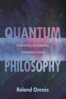 Quantum Philosophy: Understanding and Interpreting Contemporary Science - Roland Omnès