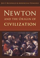 Newton and the Origin of Civilization - Jed Z. Buchwald, Mordechai Feingold