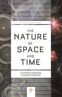 The Nature of Space and Time - Roger Penrose, Stephen Hawking