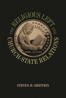 The Religious Left and Church-State Relations - Steven H. Shiffrin