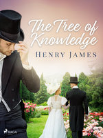 The Tree of Knowledge - Henry James