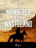 Wanderer of the Wasteland - Zane Grey