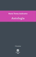 Antología de María Teresa Andruetto - María Teresa Andruetto