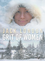 Grit of Women - Jack London