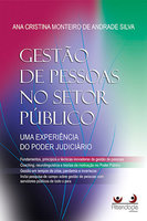 Gestão de Pessoas no Setor Público: Uma experiência do Poder Judiciário - Ana Cristina Monteiro de Andrade Silva